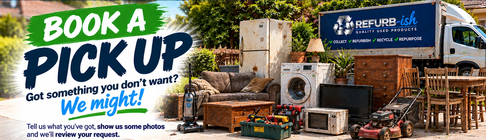 BOOK A PICK UP. Got something you don't want? We might! Collection of well-used household goods including furniture, appliances, tools and garden equipment beside a REFURB-ish truck.